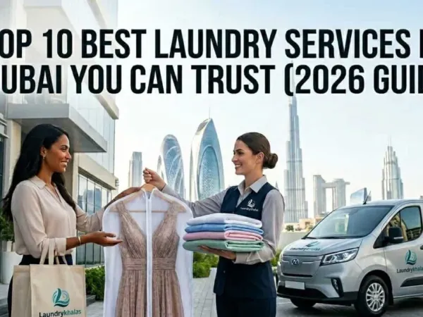 Top 10 Best Laundry Services in Dubai: 2026 Expert Recommendations
